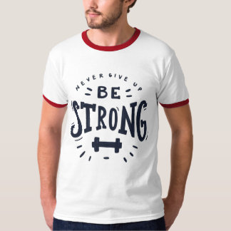 Never give up Be Strong T-Shirt