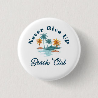 Never Give Up Beach Club Vintage Palm Trees Button