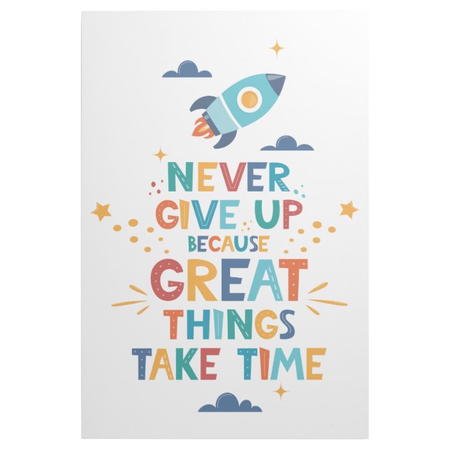Never Give Up Because Great Things Take Time Gallery Wrap (Front)