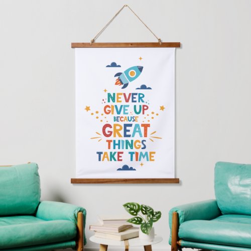 Never Give Up Because Great Things Take Time Hanging Tapestry