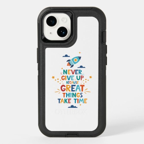 Never Give Up Because Great Things Take Time OtterBox iPhone 14 Case