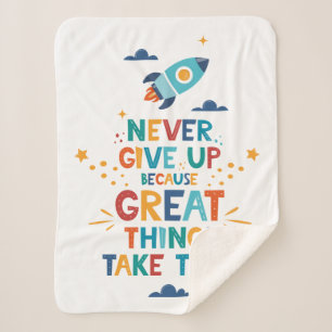 Never Give Up Because Great Things Take Time Sherpa Blanket
