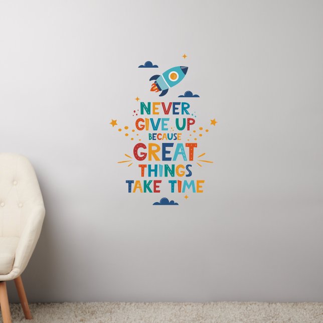 Never Give Up Because Great Things Take Time Wall Decal (Living Room 2)