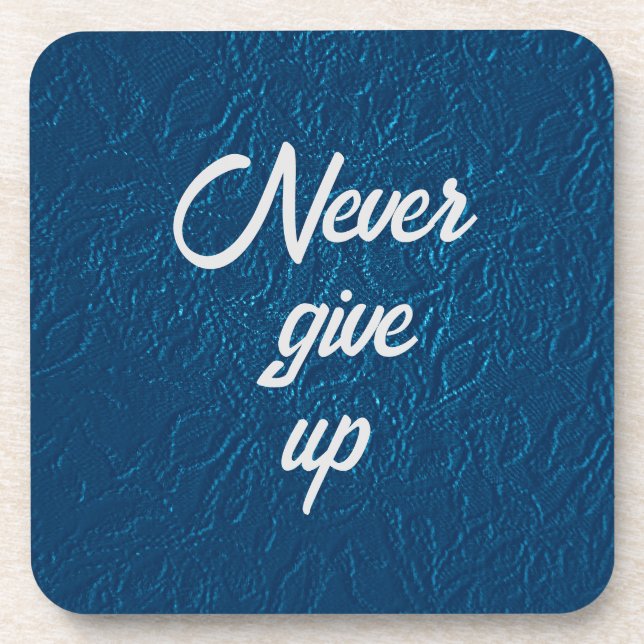 Never Give Up  Beverage Coaster (Front)