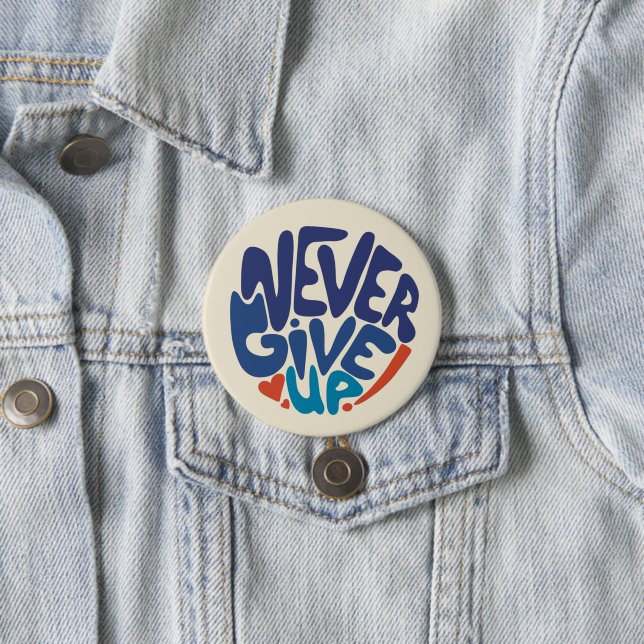 Never Give Up - Blue and Red Birthday Quote Button (In Situ)