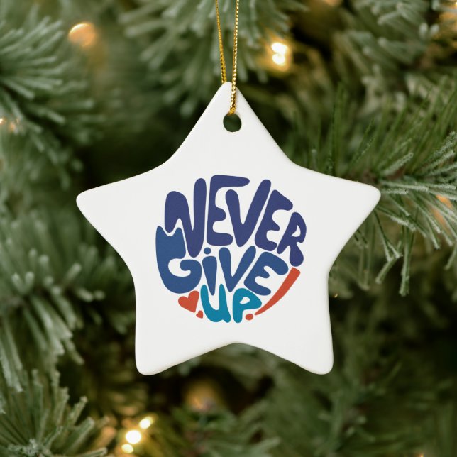 Never Give Up - Blue and Red Birthday Quote  Ceramic Ornament (Tree)