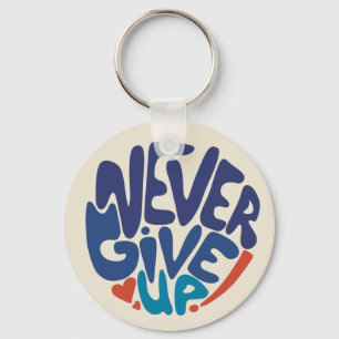 Never Give Up - Blue and Red Birthday Quote Keychain