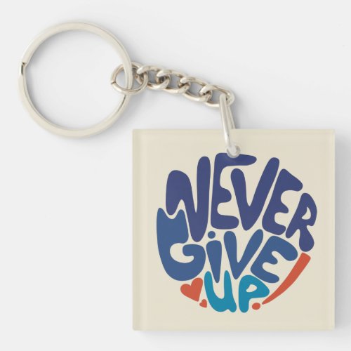 Never Give Up _ Blue and Red Birthday Quote Keychain