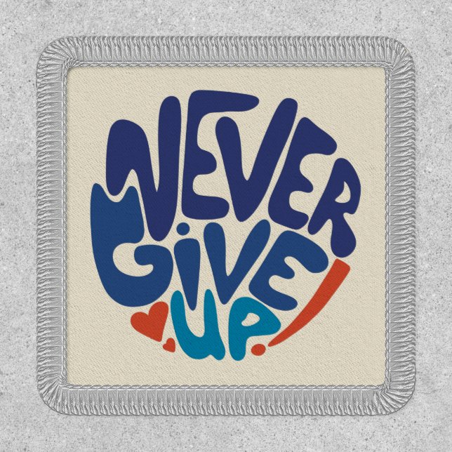 Never Give Up - Blue and Red Birthday Quote Patch (Front)