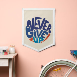 Never Give Up - Blue and Red Birthday Quote Pennant