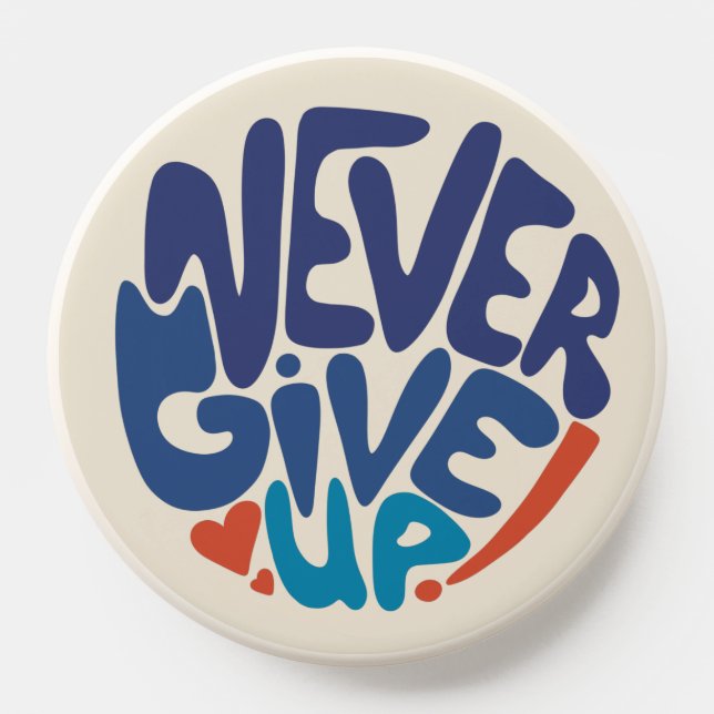 Never Give Up - Blue and Red Birthday Quote PopSocket (Popsocket)