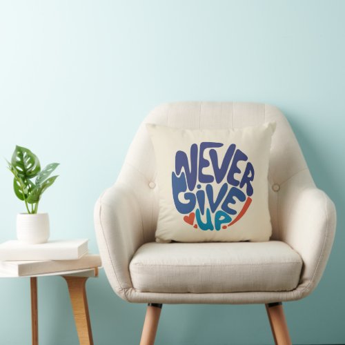 Never Give Up _ Blue and Red Birthday Quote Throw Pillow