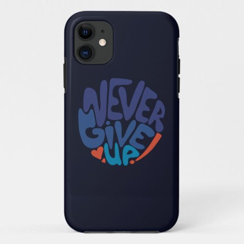 Never Give Up _ Blue and Red Dark Birthday Quote iPhone 11 Case
