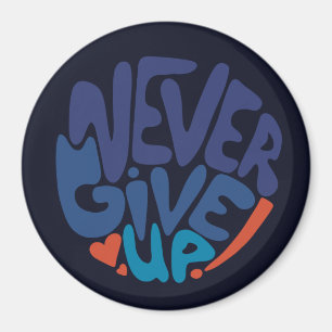 Never Give Up - Blue and Red Dark Birthday Quote Magnet