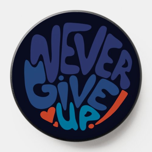 Never Give Up _ Blue and Red Dark Birthday Quote PopSocket
