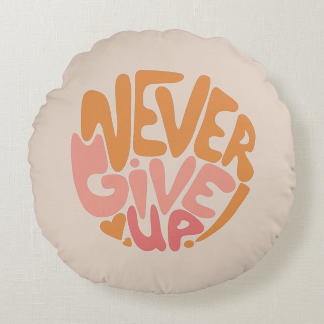 Never Give Up - Blush Pink and Orange Motivational Round Pillow (Front)