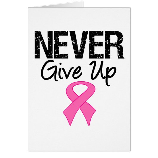 Never Give Up (Breast Cancer) Cards (Front)