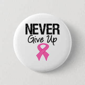 Never Give Up (Breast Cancer) Pinback Button