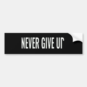 Never give up bumper sticker