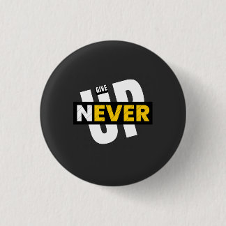 never give up  button