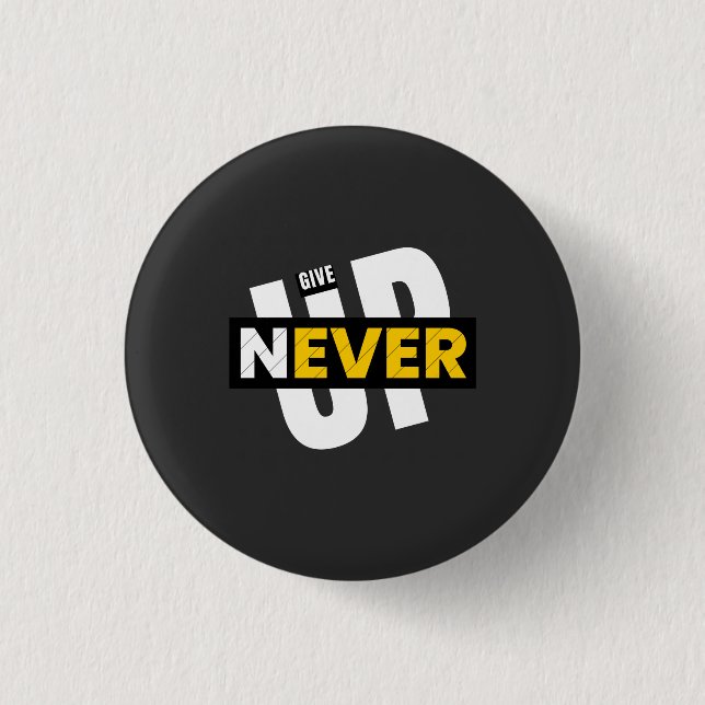 never give up  button (Front)