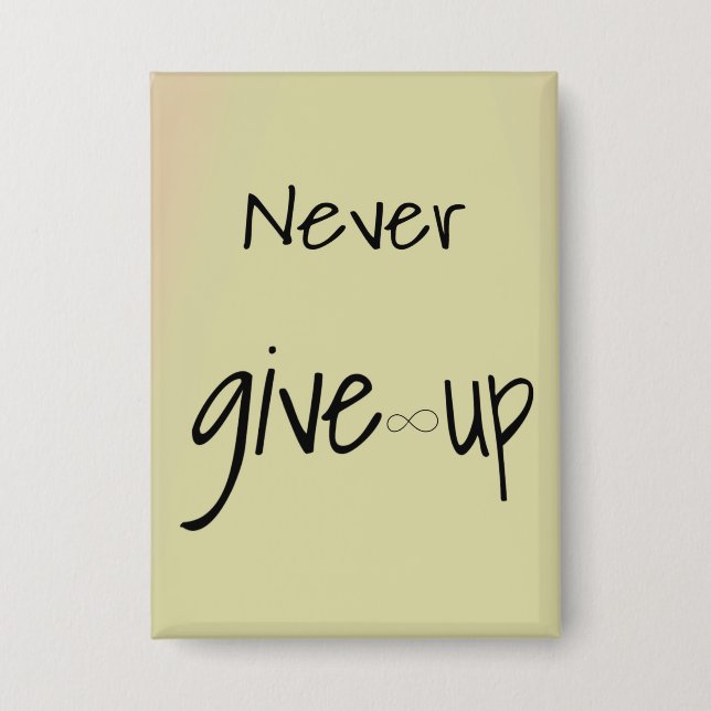 Never give up  button (Front)