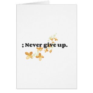 ; Never Give Up Cards