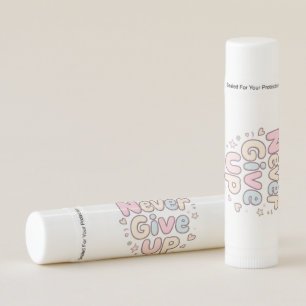 ‘Never Give Up’ cute, bubbly text on white Lip Balm