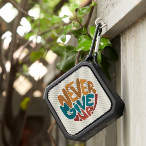 Never Give Up _ Cute Motivational Message Bluetooth Speaker