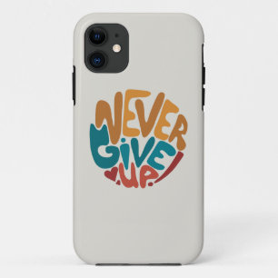 Never Give Up - Cute Motivational Message iPhone 11 Case