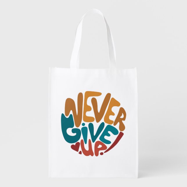 Never Give Up - Cute Motivational Message Grocery Bag (Front)