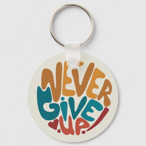 Never Give Up _ Cute Motivational Message Keychain