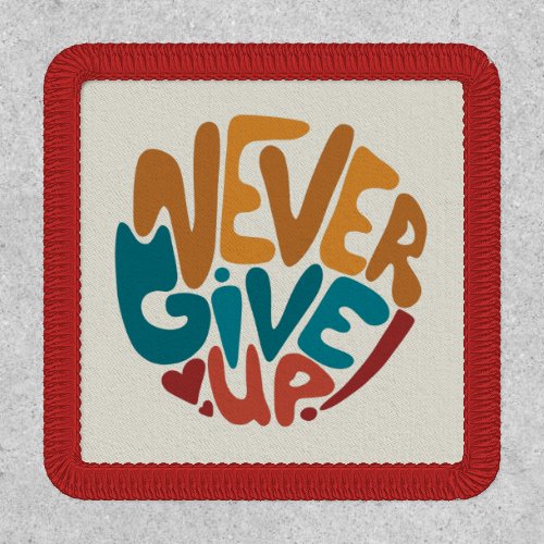 Never Give Up _ Cute Motivational Message Patch