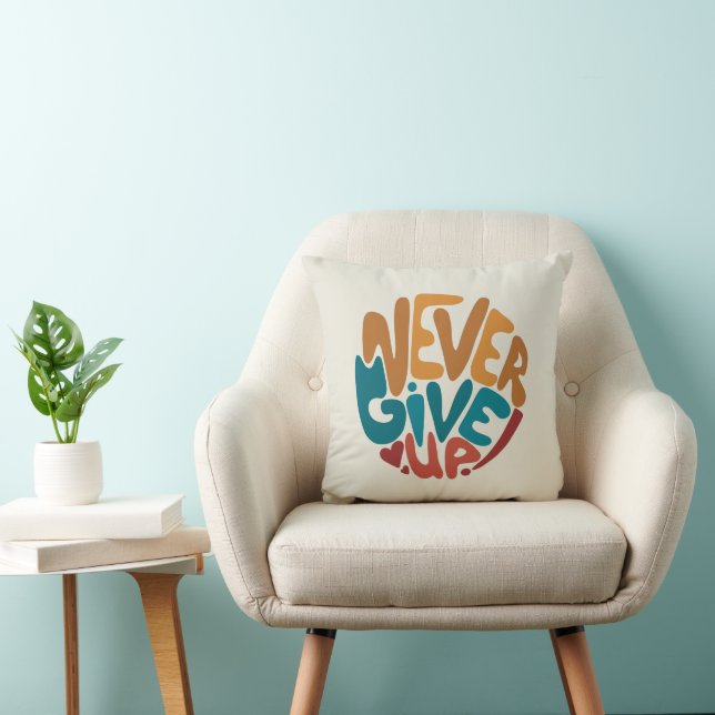 Never Give Up - Cute Motivational Message Throw Pillow (Chair)