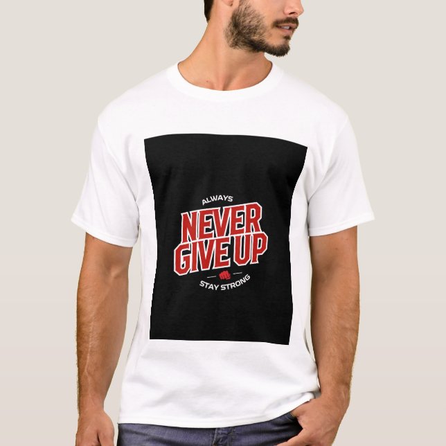 Never give up design T-Shirt (Front)