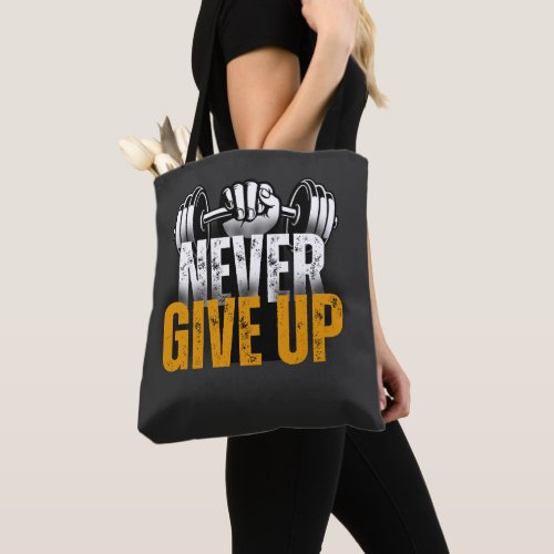 Never Give Up exercising  Motivational quote Tote Bag