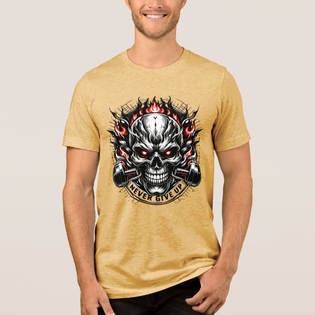  Never Give Up Fierce Skull Motivation T-Shirt Des Tri-Blend Shirt (Front)