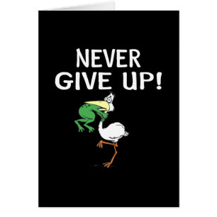 Never Give Up Frog Choking Bird Cards