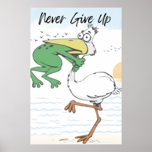 Never Give Up Frog Choking Bird Poster