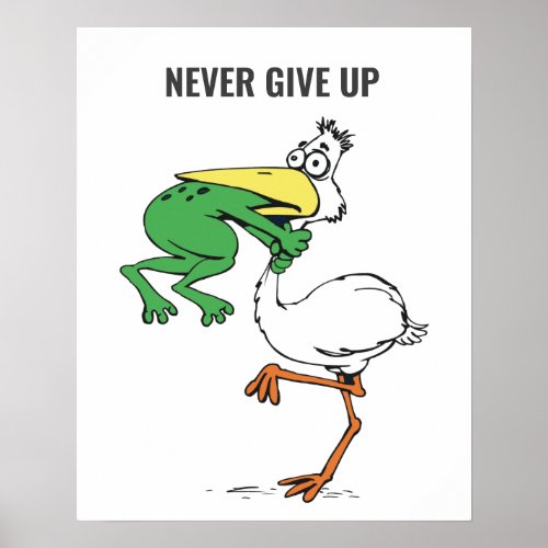 Never Give Up Frog Choking Bird Poster