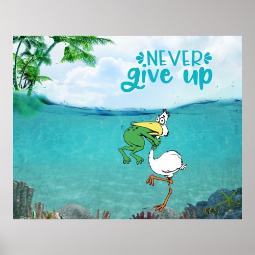 Never Give Up Frog Choking Bird Poster