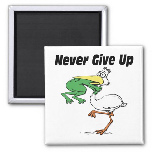 Never Give Up Funny Pelican Frog Magnet