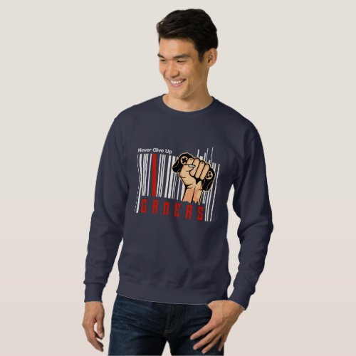 Never give up Gamers _ Design for Geek Sweatshirt