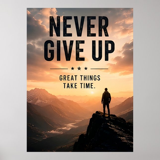 🌄 Never Give Up Great Things Take Time Motivation Poster (Front)