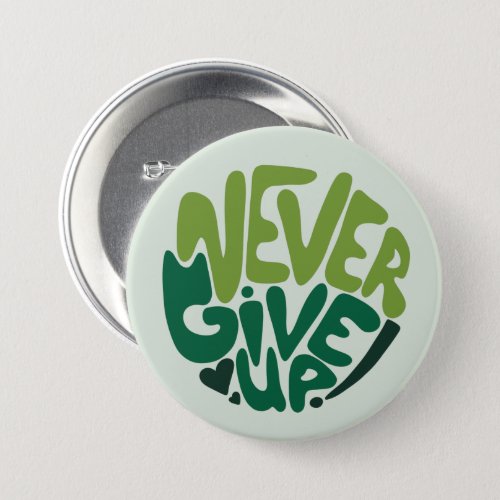 Never Give Up _ Green Positive Hand Lettering Button