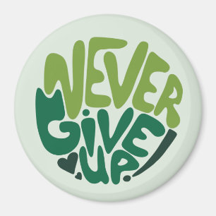 Never Give Up - Green Positive Hand Lettering Magnet