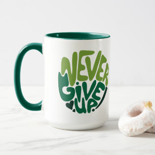 Never Give Up - Green Positive Hand Lettering Mug