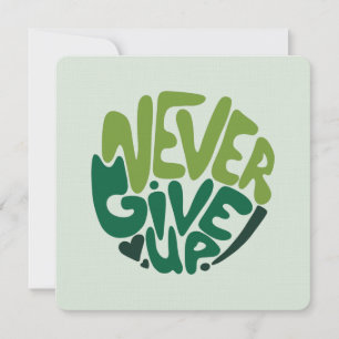 Never Give Up - Green Positive Hand Lettering Note Card
