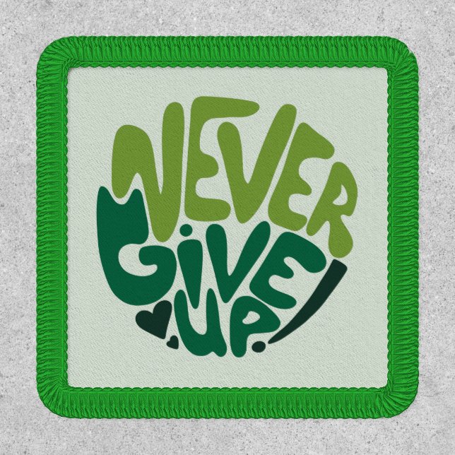 Never Give Up - Green Positive Hand Lettering Patch (Front)