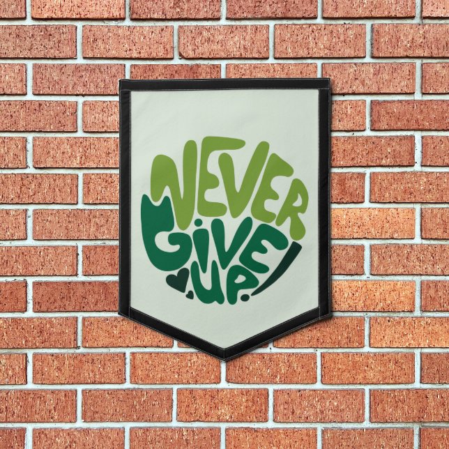 Never Give Up - Green Positive Hand Lettering  Pennant (Insitu 1)